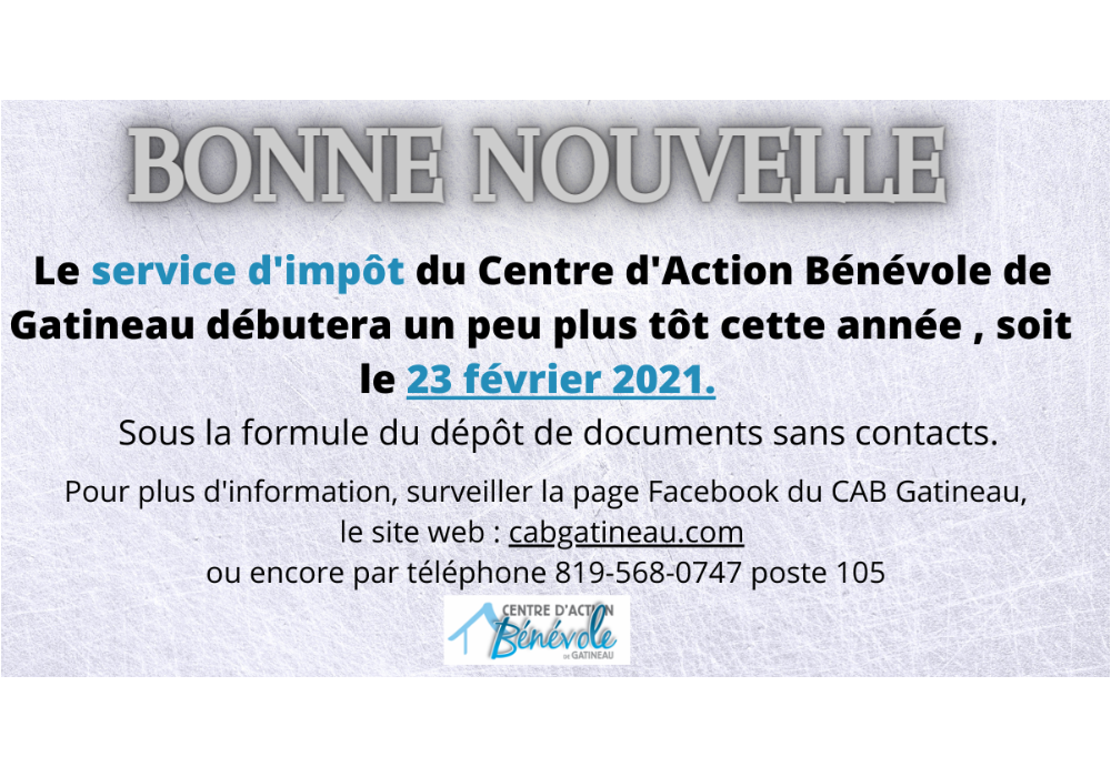 Bonne Nouvelle! Le service d’impôt du Centre d’Action Bénévole de Gatineau débutera un peu plus tôt cette année , soit  le 23 février 2021. 